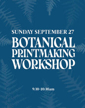 Load image into Gallery viewer, Botanical Printmaking Workshop